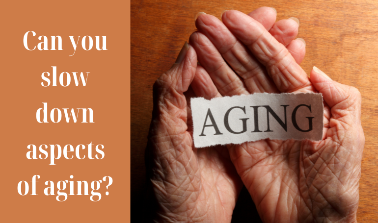 Can you slow down aspects of aging?