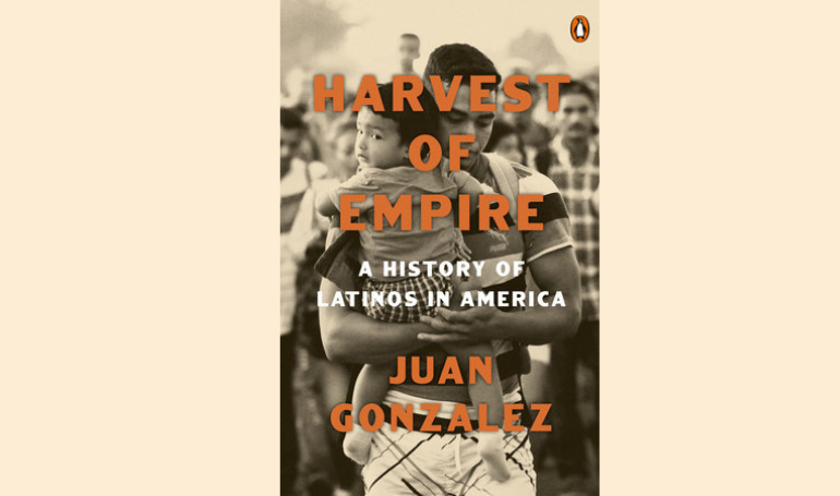 Harvest of Empire by Juan Gonzalez