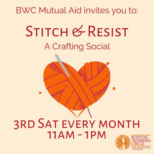 graphic with beige background and a big, orange heart in the middle that looks like it's made up of yarn with a knitting needle or crochet hook sticking out. Text says 'BWC Mutual Aid invites you to: Stitch & Resist | A Crafting Social | 3rd Sat Every Month | 11AM-1PM'