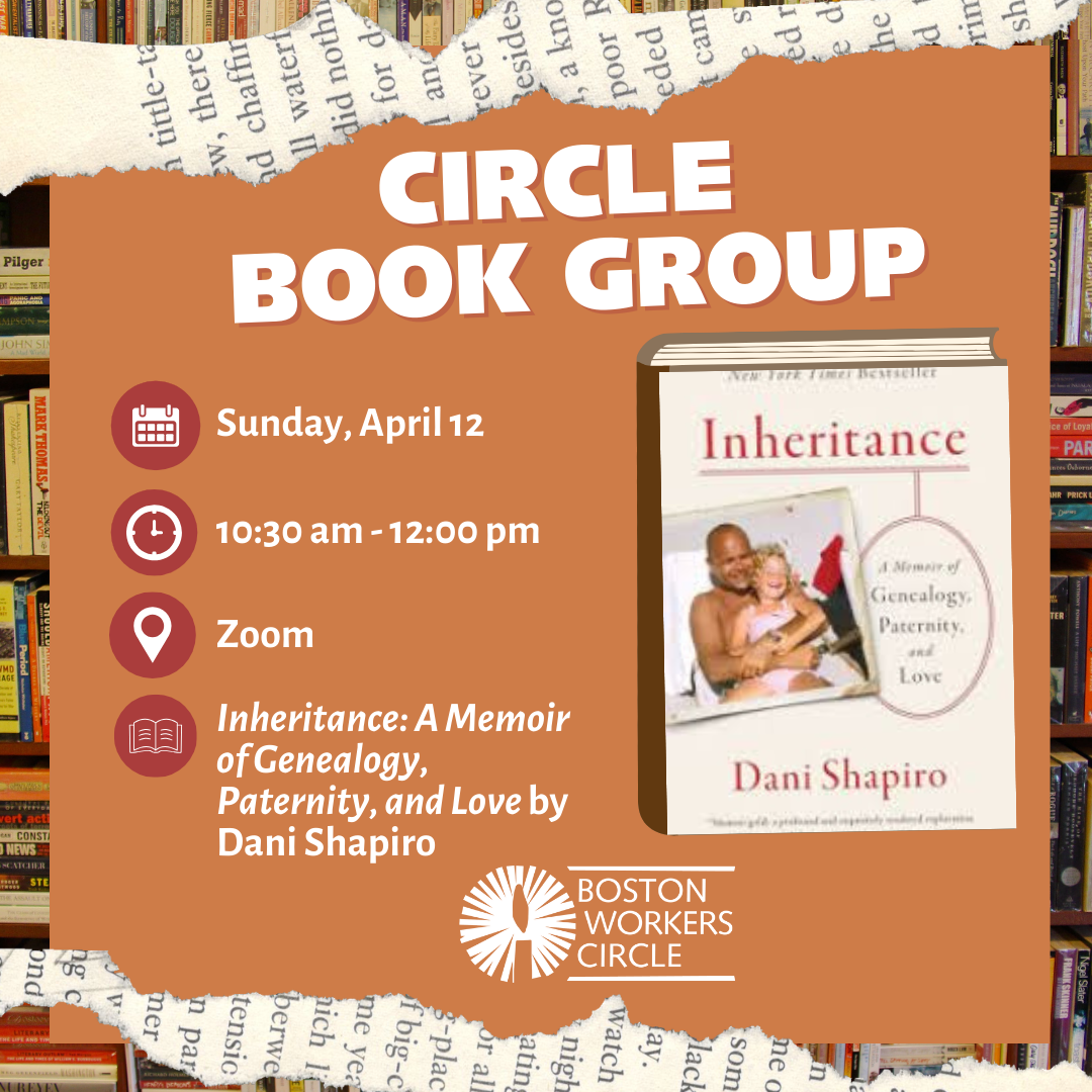 square graphic that says 'Circle Book Group | Sunday, April 12 | 10:30 am - 12:00 pm | Zoom | Inheritance: A Memoir of Genealogy, Paternity, and Love by Dani Shapiro' with an image of the book cover
