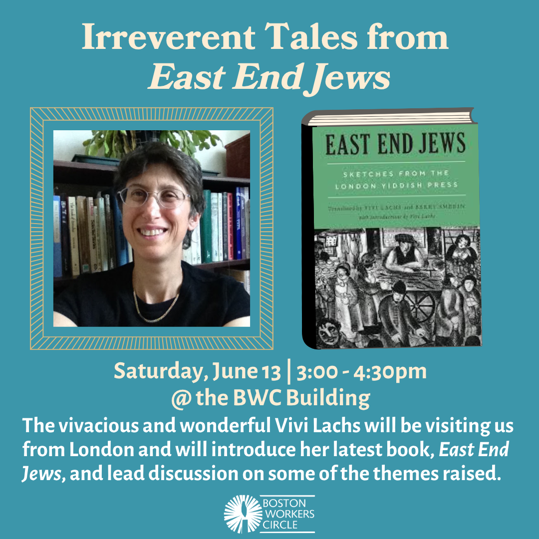 graphic that says 'Irreverent Tales from East End Jews | Saturday, June 13 | 3:00 - 4:30pm @ the BWC Building | The vivacious and wonderful Vivi Lachs will be visiting us from London and will introduce her latest book, East End Jews, and lead discussion on some of the themes raised.' with the BWC logo, a photo of Vivi Lachs, and a photo of the book cover