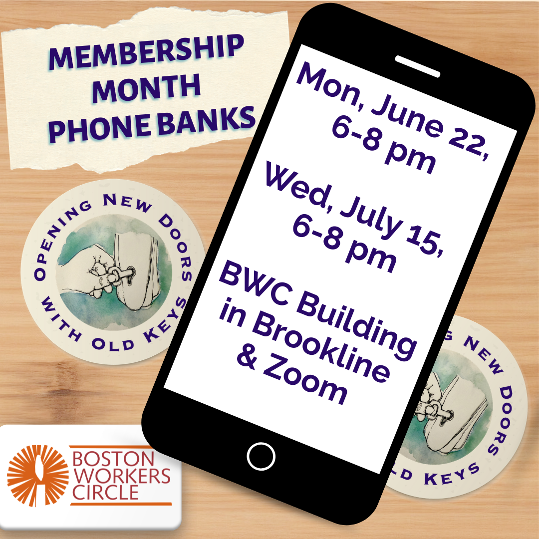 graphic with text in a phone image that says 'Membership Month Phone Banks | Mon, June 22, 6-8 pm | Wed, July 15, 6-8 pm | BWC Building in Brookline & Zoom' with stickers of a graphic that says 'Opening New Doors with Old Keys' around a painting of a hand inserting a key into a lock