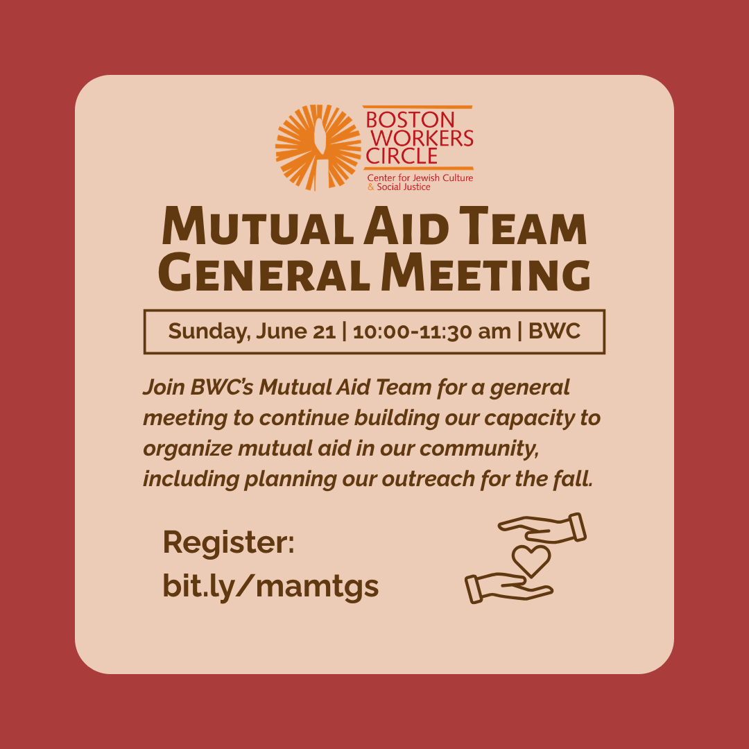 graphic that says 'Mutual Aid Team General Meeting | Sunday, June 21 | 10:00-11:30 am | BWC | Join BWC's Mutual Aid Team for a general meeting where we'll share updates from our leadership team, go over our new roadmap, strategize on our system for receiving mutual aid requests from our BWC community, and take action together in our sub-teams. Register: bit.ly/mamtgs'
